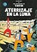 Aterrizaje En La Luna/ Moon Landing (Las Aventuras De Tintin)