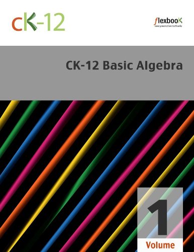 CK-12 Basic Algebra, Volume 1 Of 2