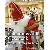 Ein geheimnisvolles Geschenk. Weihnachtsgeschichtenvon "Patricia Koelle"