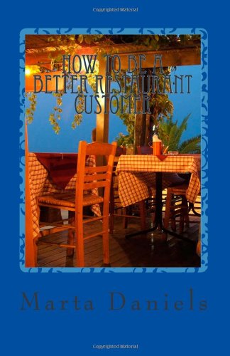 How to be a Better Restaurant Customer: Stop Sabotaging Your Own Dining Experiences
