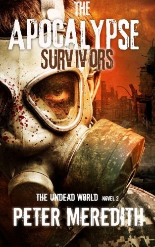 The Apocalypse Survivors: The Undead World Novel 2 (Volume 2) by Meredith, Peter (2014) Paperback