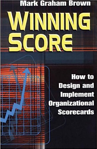 Winning Score: How to Design and Implement Organizational Scorecards