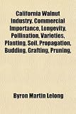 51c27U0aRkL. SL160  California Walnut Industry. Commercial Importance, Longevity, Pollination, Varieties, Planting, Soil, Propagation, Budding, Grafting, Pruning,
