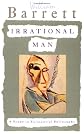 Irrational Man: A Study in Existential Philosophy
