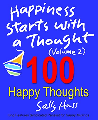 Inspirational Books: HAPPINESS STARTS WITH A THOUGHT-Volume 2 (100 Happy Thoughts/Motivational Quotes to Live By) Inspirational Books: HAPPINESS STARTS WITH A THOUGHT-Volume 2 (100 Happy Thoughts/Motivational Quotes to Live By)