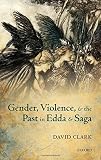 Gender, violence, and the past in Edda and saga