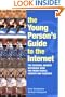 The Young Person's Guide to the Internet: The Essential Website Reference Book for Young People, Parents and Teachers