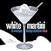 WHITE MARTINI