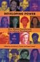 Developing Power: How Women Transformed International Development