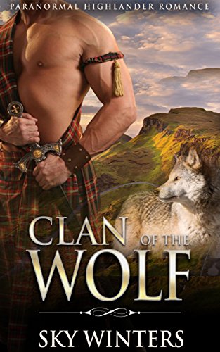 ROMANCE: HIGHLANDER ROMANCE: Clan of the Wolf (Mail Order Bride Pregnancy Shifter Romance) (Historical Paranormal Romance)