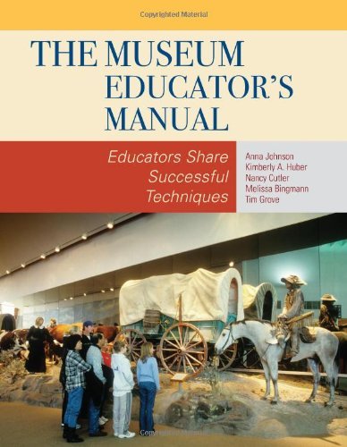 The Museum Educator's Manual: Educators Share Successful Techniques (American Association for State and Local History)