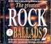 Search : Greatest Rock Ballads 2 { Various Artists }