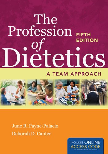 The Profession of Dietetics: A Team Approach, by June R. Payne-Palacio, Deborah D. Canter