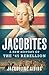 Jacobites: A New History of the '45 Rebellion