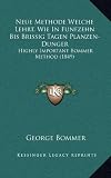 Neue Methode Welche Lehrt, Wie in Funfzehn Bis Brissig Tagen Planzen-Dunger: Highly Important Bommer Method (1849)