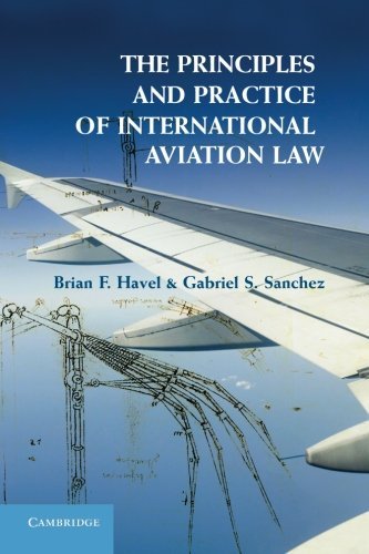 By Brian F. Havel The Principles and Practice of International Aviation Law [Paperback]