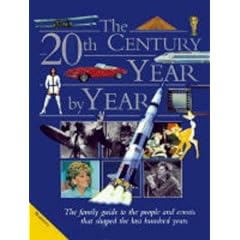 The 20th Century Year by Year: The Family Guide to the People and Events That Shaped the Last Hundred Years