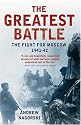 The Greatest Battle: The Battle For Moscow, 1941-2