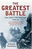 The Greatest Battle: The Fight for Moscow 1941-2