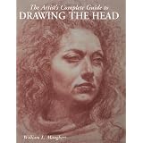 The Artist's Complete Guide to Drawing the Head