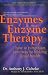 Enzymes/Enzyme Therapy by Cichoke and Hoffer