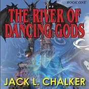 The River of the Dancing Gods: The Dancing Gods, Book 1 | [Jack L. Chalker]