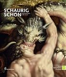 Schaurig sch&ouml;n - Ungeheuerliches in der Kunst - 