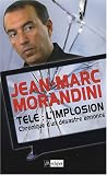 Télé : l\'implosion : Chronique d\'un désastre annoncé