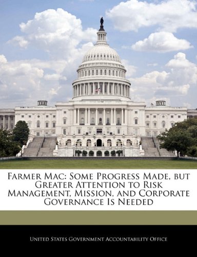 Farmer Mac: Some Progress Made, but Greater Attention to Risk Management, Mission, and Corporate Governance Is Needed