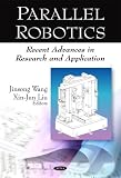 Parallel Robotics: Recent Advances in Research and Application
