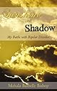 Sunshine and Shadow: My Battle with Bipolar Disorder
