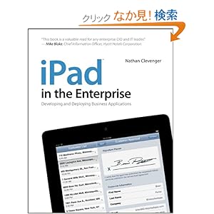 【クリックでお店のこの商品のページへ】iPad in the Enterprise: Developing and Deploying Business Applications: Nathan Clevenger: 洋書