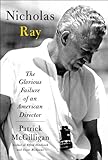 Nicholas Ray : the glorious failure of an American director
