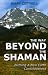 The Way Beyond The Shaman: Birthing A New Earth Consciousness