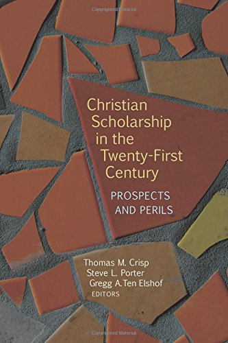 Christian Scholarship in the Twenty-First Century: Prospects and Perils