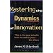Mastering the Dynamics of Innovation