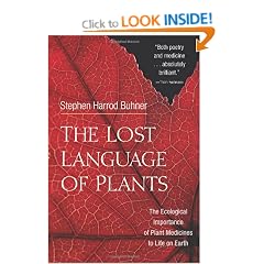 The Lost Language of Plants: The Ecological Importance of Plant Medicines to Life on Earth