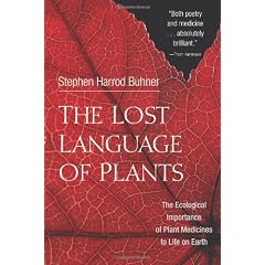 The Lost Language of Plants: The Ecological Importance of Plant Medicines to Life on Earth