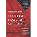 The Lost Language of Plants: The Ecological Importance of Plant Medicines to Life on Earth