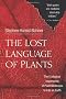 The Lost Language of Plants: The Ecological Importance of Plant Medicines to Life on Earth