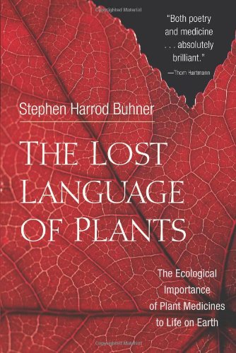 the lost language of plants the ecological importance of plant medicines for life on earth