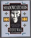 Shadowcatchers: A Journey in Search of the Teachings of Native American Healers