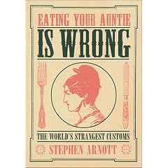 Eating Your Auntie is Wrong: The World's Strangest Customs