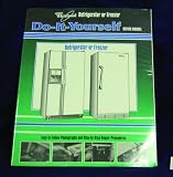 Whirlpool FRIGIDAIRE REFRIGERATOR & FREEZER REPAIR MANUAL - 677969 Whirlpool FRIGIDAIRE REFRIGERATOR & FREEZER REPAIR MANUAL - 677969