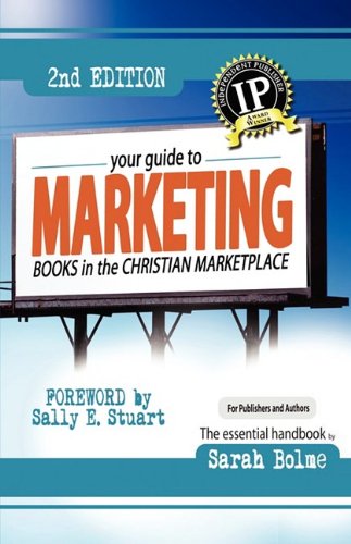 Your Guide to Marketing Books in the Christian Marketplace, Second Edition
