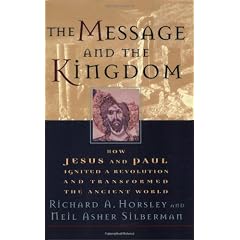 The Message And The Kingdom: How Jesus & Paul Ignited A Revolution & Transformed The