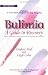 Bulimia: A Guide to Recovery