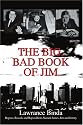 The Big, Bad Book of Jim: Rogues, Rascals and Rapscallions Named James, Jim and Jimmy