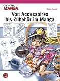 Details zu "How To Draw Manga: Von Accessoires bis Zubeh&ouml;r im Manga"