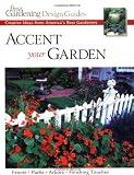 Accent Your Garden: Creative Ideas from Americas Best Gardeners (Fine Gardening Design Guides)